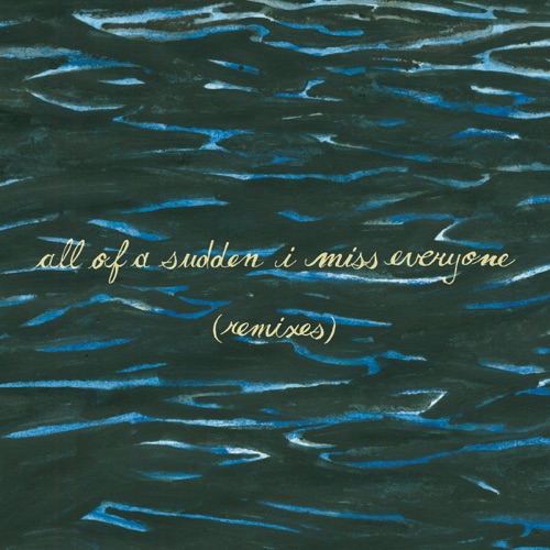 All of a Sudden I Miss Everyone (Remixes)