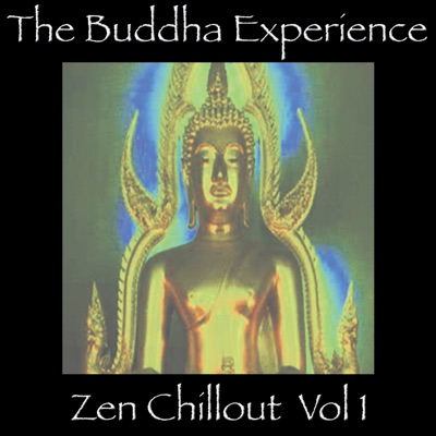 The Buddha Experience - Zen Chillout, Vol. 1