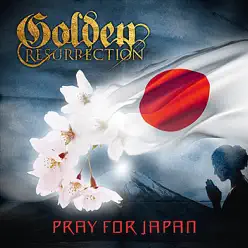 Pray for Japan - Single - Golden Resurrection Pray for Japan - Single - Golden Resurrection