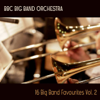 16 Big Band Favourites, Vol. 2 - BBC Big Band Orchestra