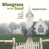 Bluegrass for the Soul - 20 All-Time Gospel Favorites