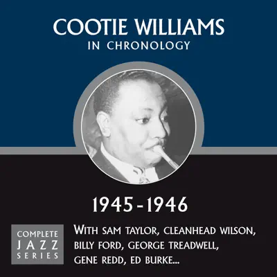 Complete Jazz Series 1945 - 1946 - Cootie Williams Complete Jazz Series 1945 - 1946 - Cootie Williams