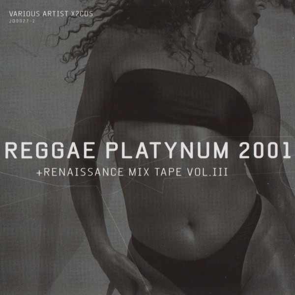 Reggae Platynum 2001 (+ Renaissance Mix Tape Vol. III)