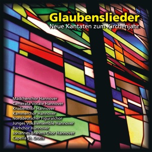 Glaubenslieder - Neue Kantaten zum Kirchenjahr