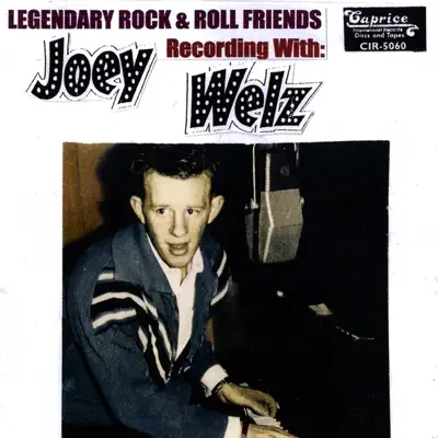 Legendary Rock and Roll Friends Recording With Joey Welz - Joey Welz