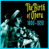 The Birth Of Opera 1900-1950 - Various Artists