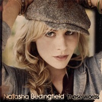 These Words (I Love You, I Love You) - Natasha Bedingfield