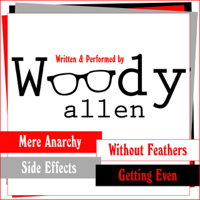 Woody Allen - The Woody Allen Collection: Without Feathers, Getting Even, Mere Anarchy, Side Effects (Unabridged) artwork