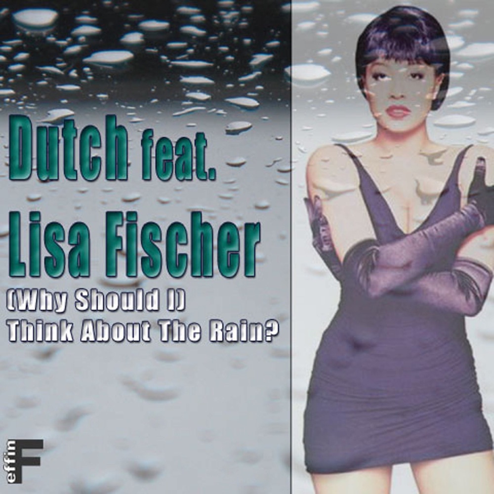 Обложка альбома «(Why Should I) Think About the Rain? - EP» — Dutch Featuring Lisa Fischer