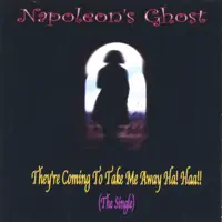 They're Coming to Take Me Away Ha! Haa!! (Re-Recorded) — Napoleon's Ghost