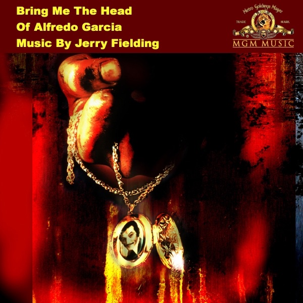 Bring Me the Head of Alfredo Garcia (Original Motion Picture Soundtrack)