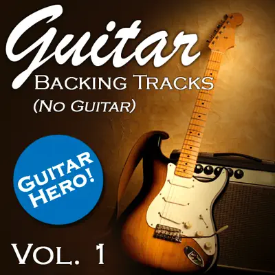 Guitar Backing Tracks (No Guitar) Vol.1 - Guitar Hero