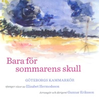 Bara for sommarens skull - Gothenburg Chamber Choir