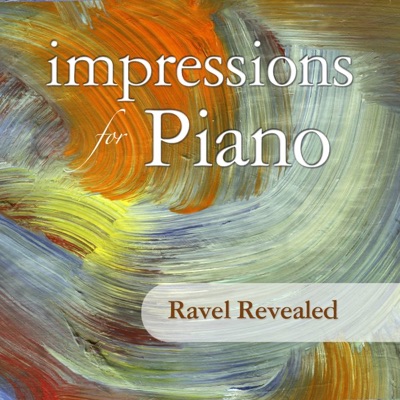 Impressions for Piano: Ravel Revealed