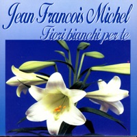 Jean Francois Michel - Fiori Bianchi Per Te