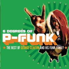 6 Degrees of P-Funk: The Best of George Clinton and His Funk Family