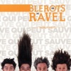 Les Blerots de RAVEL Fleur bleue Sauve qui peut