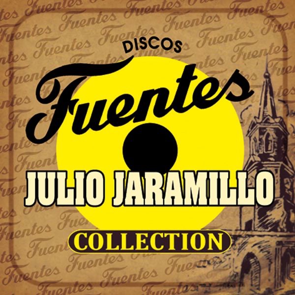 Обложка альбома «Discos Fuentes Collection» — Julio Jaramillo