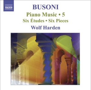 Busoni: Piano Music, Vol. 5 - 6 Studies, 6 Pieces & 10 Variations On Chopin's C Minor Prelude