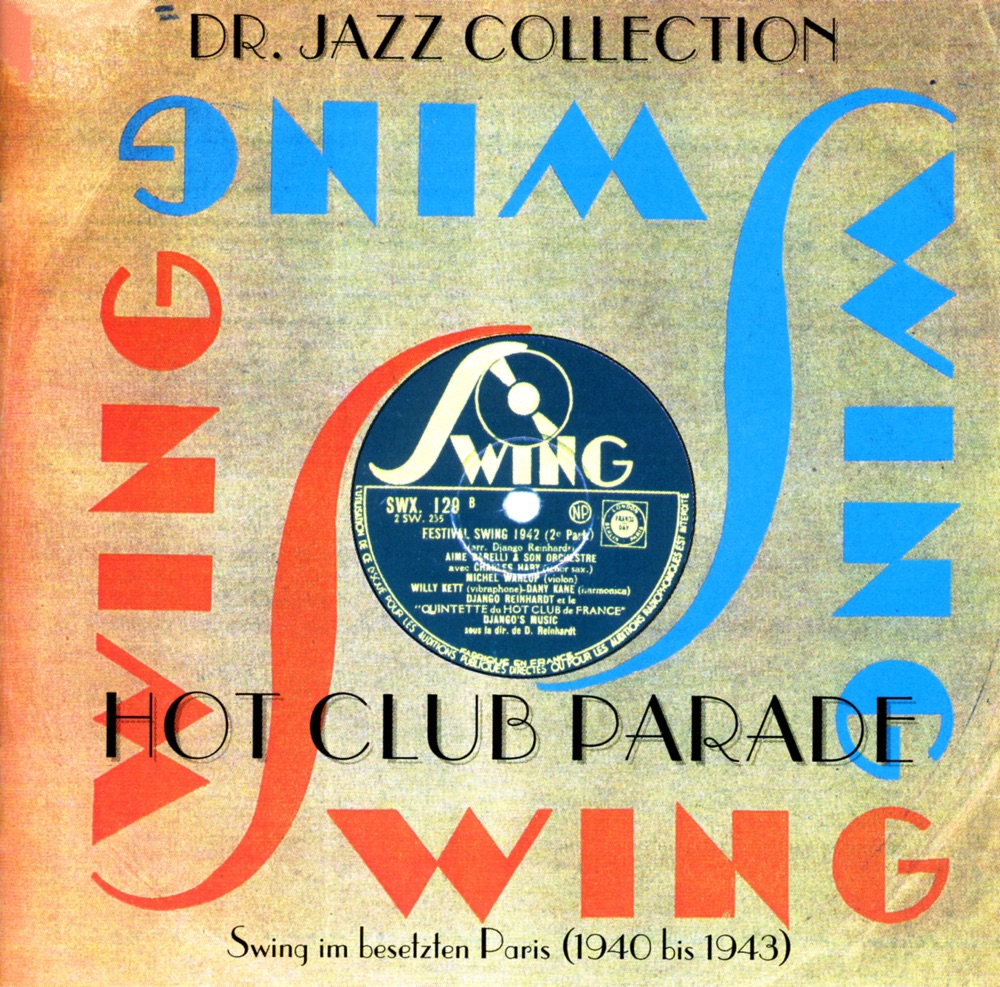 Обложка альбома «Dr. Jazz Collection - Hot Club Parade (1940-1943)» — Pierre Allier, Séverin Luino, Alix Combelle, Aimé Barelli, Christian Bellest, Maurice Gladieu, Guy Paquinet, Christian Wagner, Max Blanc, Noel Chiboust, Georges jacquemont, Charles Delaunay, France Hot Club Quintet, Rex Stewart & His Feetwarmers, Django Reinhardt, Andre Ekyan, Emmanuel Soudieux, Baro Ferret, Noel Chiboust and His Orchestra, Arthur Briggs and His Orchestra, Alix Combelle et Son Orchestre, Hubert Rostaing and His Orchestra, Jazz de Paris, Gus Viseur et Son Orchestre, Jerry Mengo Ensemble, Léo Chauliac et son orchestre & Aimé Barelli et son orchestre