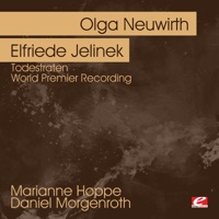 Neuwirth: Todestraten - World Premier Recording (Remastered) - Daniel Morgenroth, Pierre-Stephane Meuge, Uli Fussenegger, Marianne Hoppe, Ernesto Molinari & Burkhard Stangl