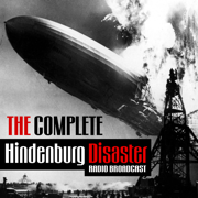 The Complete Hindenburg Disaster Radio Broadcast - Herbert Morrison