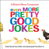 Even More Pretty Good Jokes, Vol. 1 - Garrison Keillor & The Cast of A Prairie Home Companion