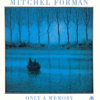 Only a Memory - Mitchel Forman