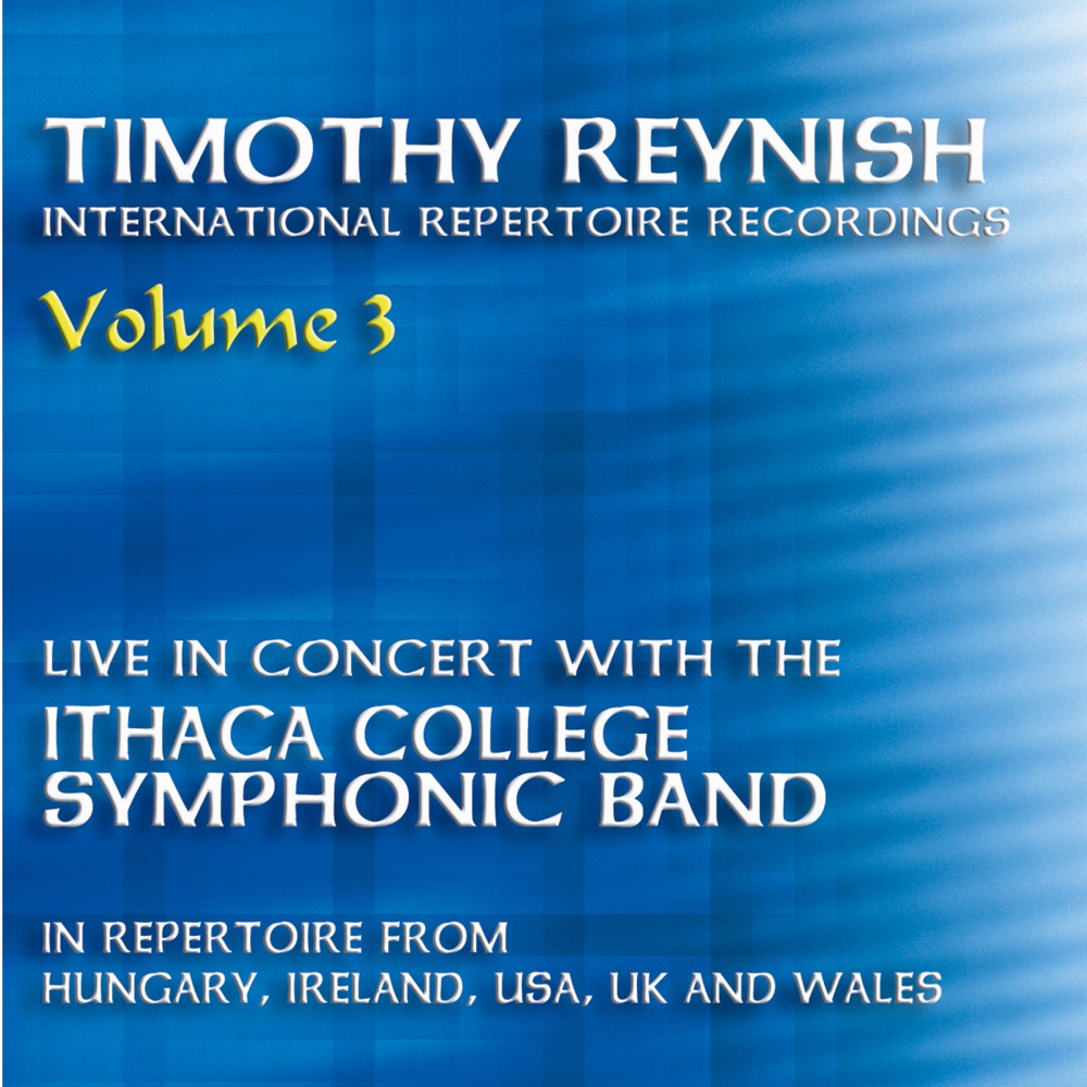 Обложка альбома «Timothy Reynish Live in Concert, Vol. 3» — Timothy Reynish, Ithaca College Symphonic Band, Frank Gabriel Campos & Dominic Hartjes