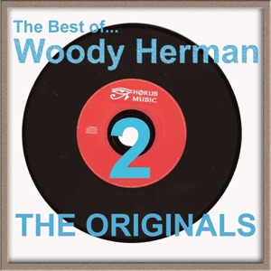 The Best of Woody Herman (The Best Original Recordings of Woody Herman Volumn 2)