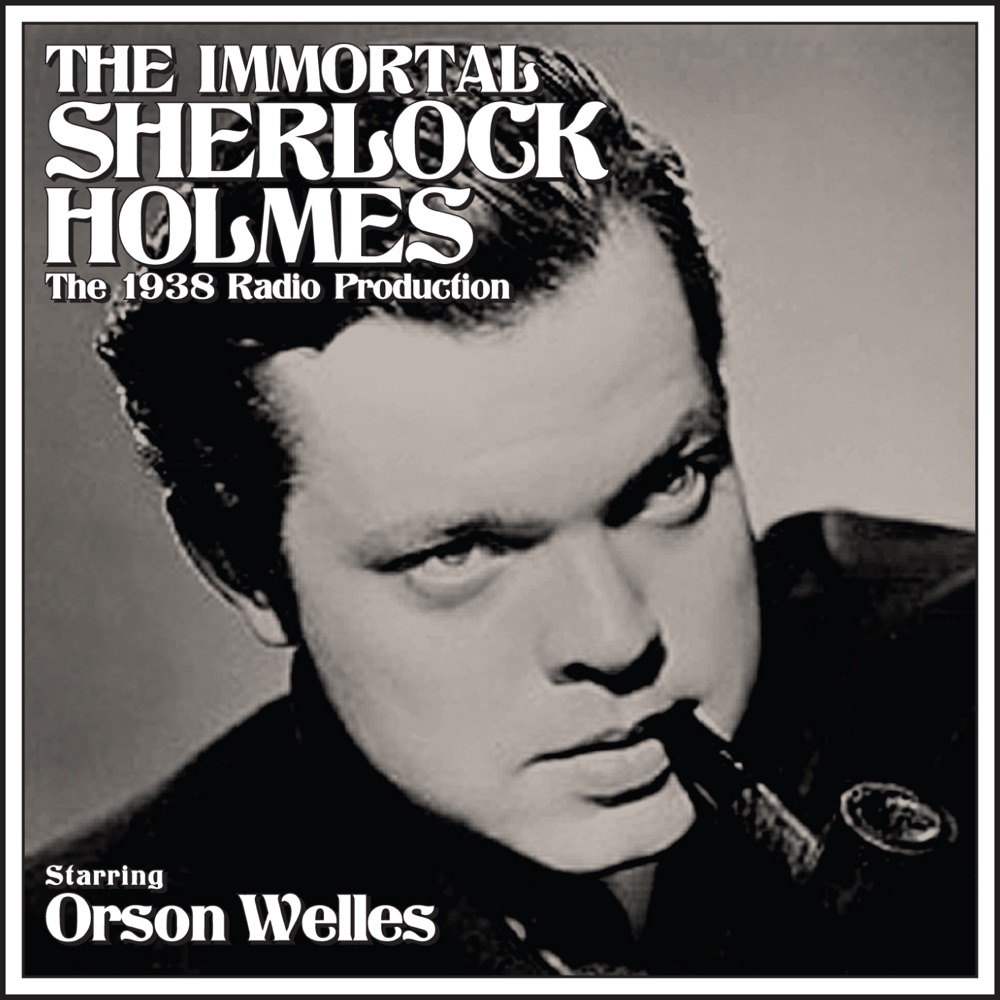 Обложка альбома «The Immortal Sherlock Holmes - the 1938 Radio Production» — Orson Welles