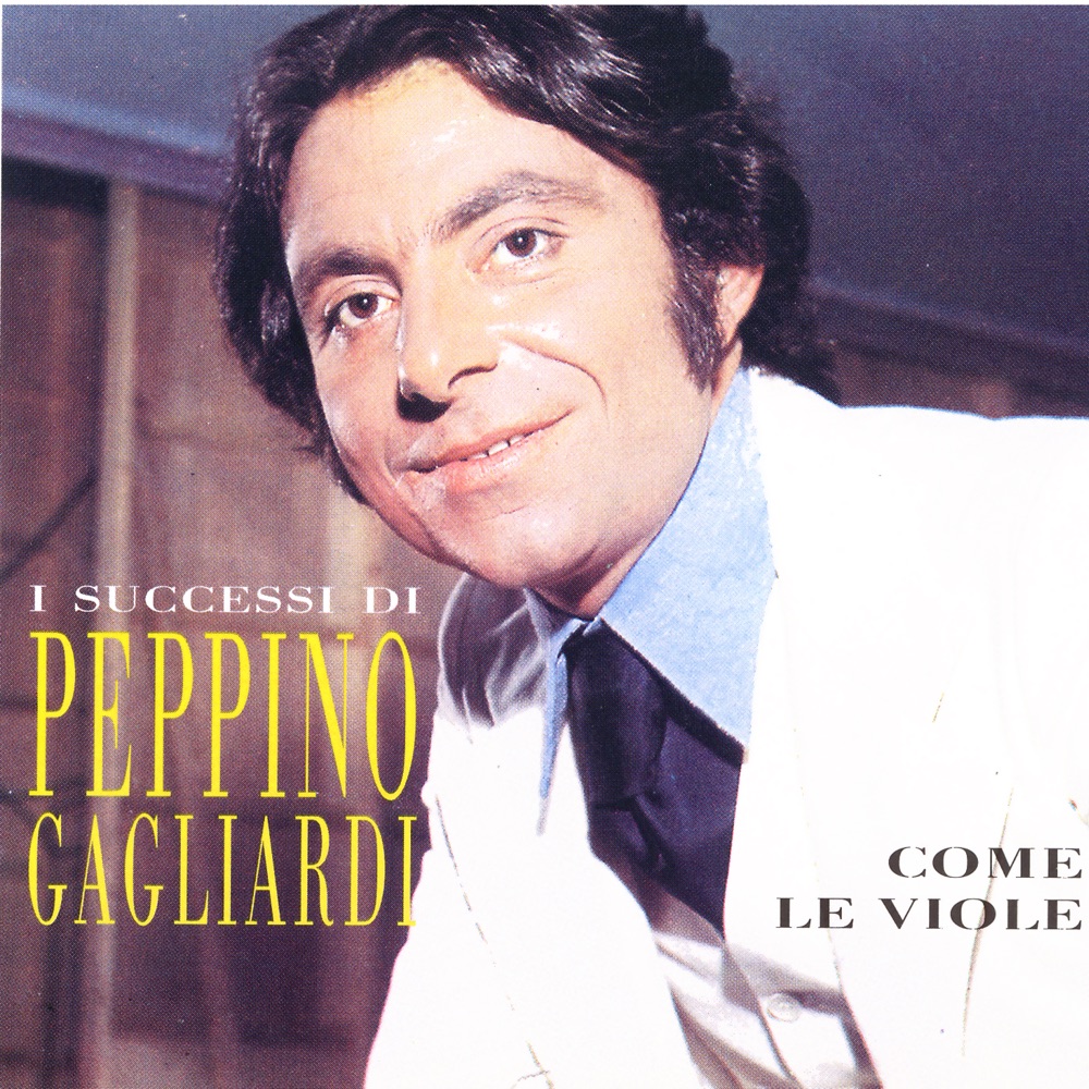Обложка альбома «I Successi Di Peppino Gagliardi - Come Le Viole» — Peppino Gagliardi