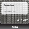 Sometimes (Power Club Mix)