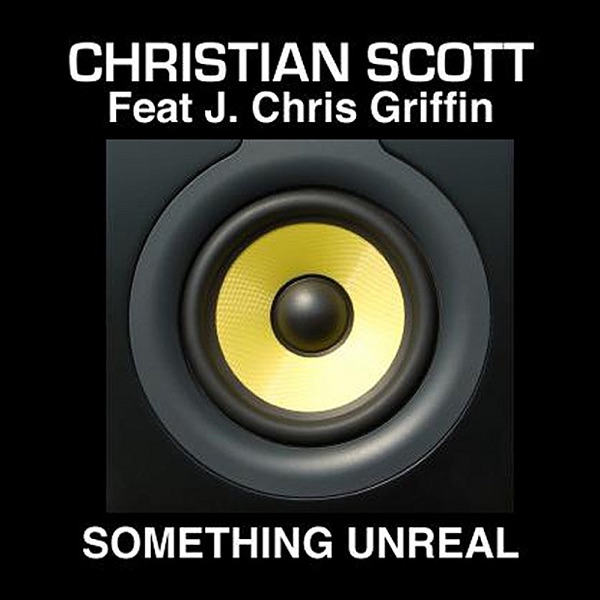 Something Unreal - EP (feat J. Chris Griffin)
