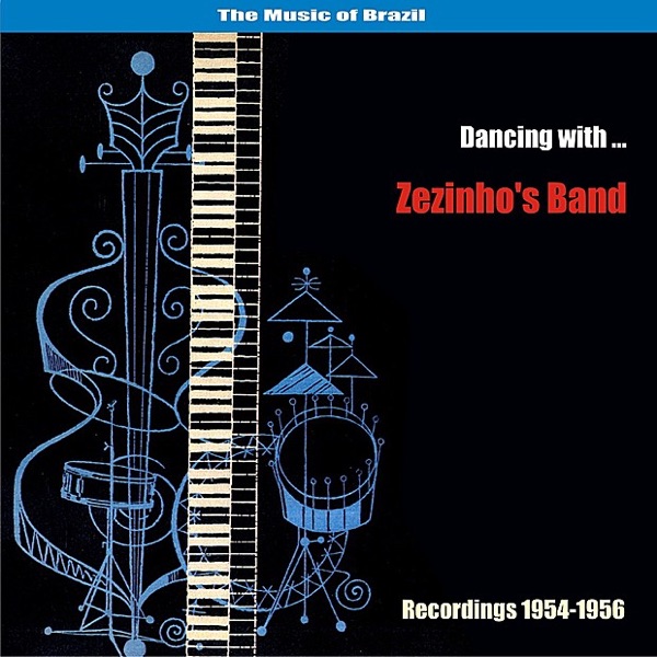 The Music of Brazil / Dancing With Zezinho's Band / Recordings 1954-1956