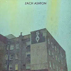 Say - Single - Zach Ashton Say - Single - Zach Ashton