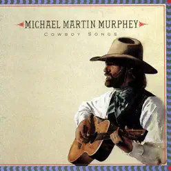 Cowboy Songs - Michael Martin Murphey