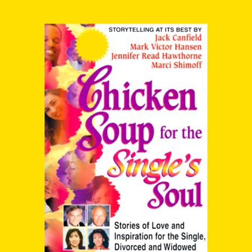 Chicken Soup for the Single's Soul: Stories of Love and Inspiration for the Single, Divorced, and Widowed cover