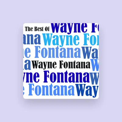 Listen to Wayne Fontana, watch music videos, read bio, see tour dates & more!