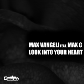Look Into Your Heart (Original Mix) [feat. Max C] Max Vangeli