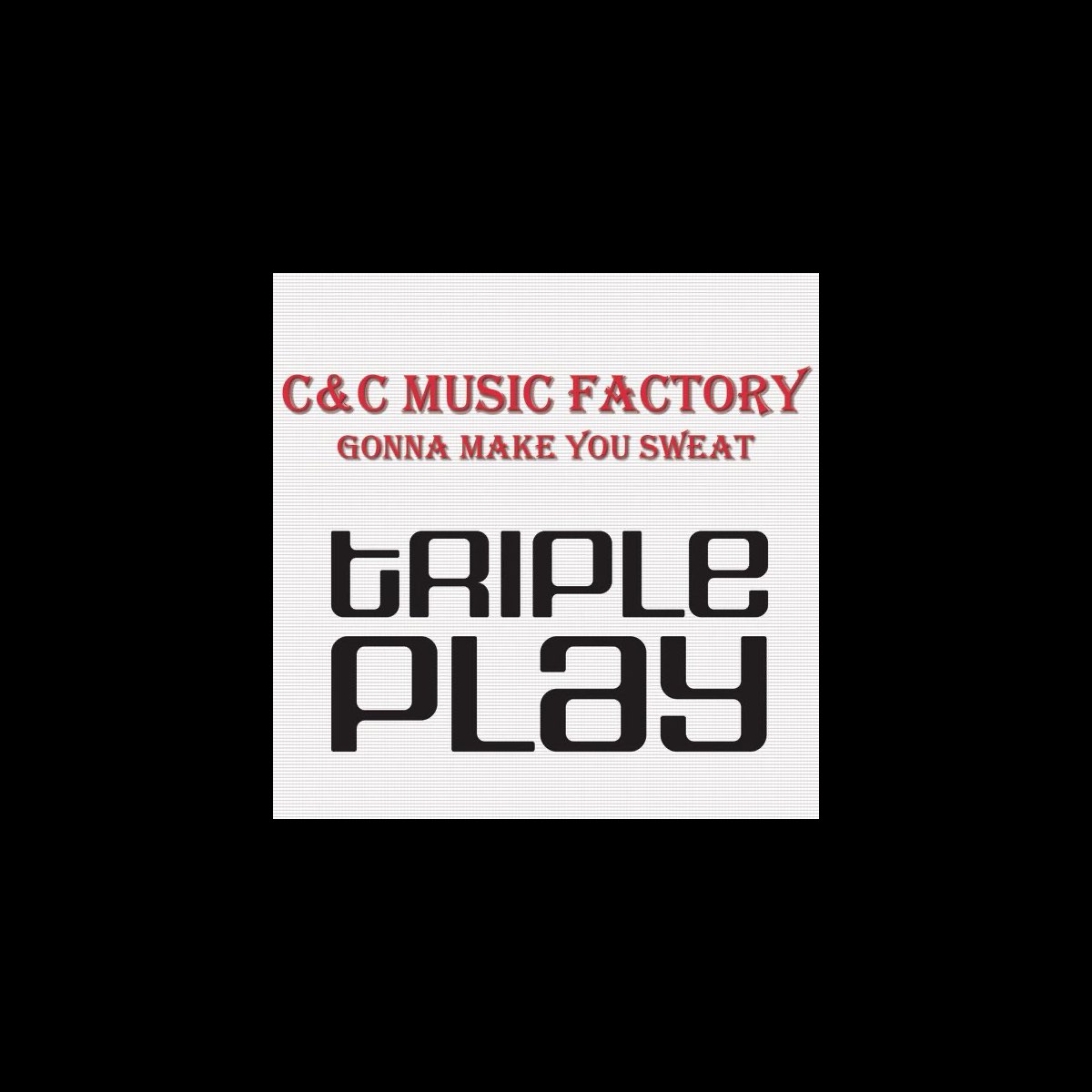 ‎Gonna Make You Sweat (Everybody Dance Now) - Single - Album by C+C