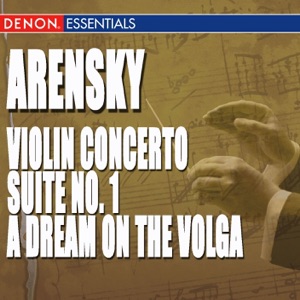 Arensky: Violin Concerto - Suite No. 1 - a Dream On the Volga
