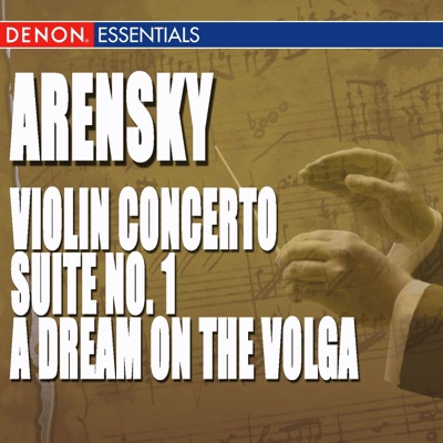 Arensky: Violin Concerto - Suite No. 1 - a Dream On the Volga