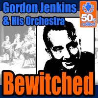 Bewitched (Digitally Remastered) - Single - Gordon Jenkins and His Orchestra