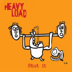 Shut It - Heavy Load