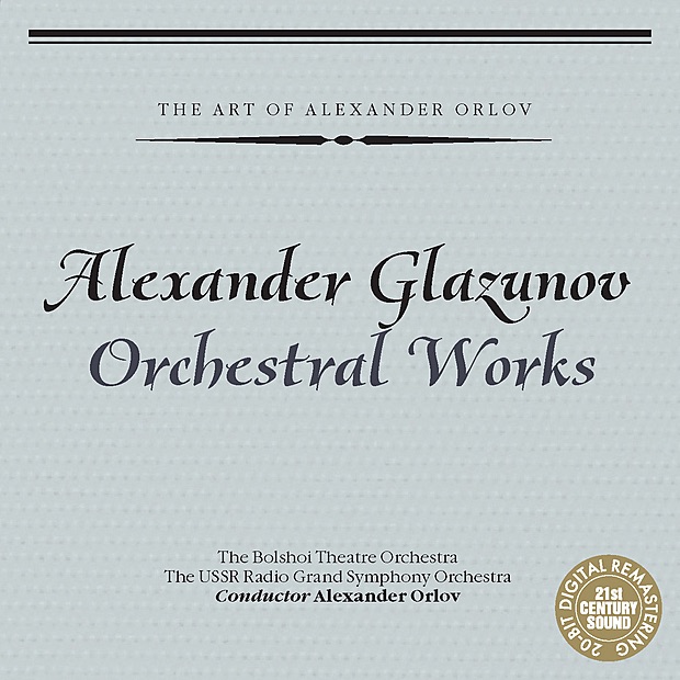Обложка альбома «Alexander Glazunov: Orchestral Works» — Alexander Orlov, Bolshoi Theatre Orchestra & USSR Radio Grand Symphony Orchestra
