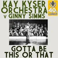 Gotta Be This Or That — Kay Kyser & His Orchestra