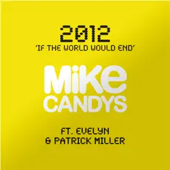 2012 (If the World Would End) [feat. Evelyn & Patrick Miller] - EP - Mike Candys