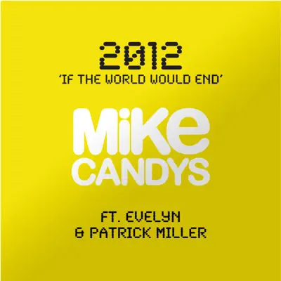 2012 (If the World Would End) [feat. Evelyn & Patrick Miller] - EP - Mike Candys