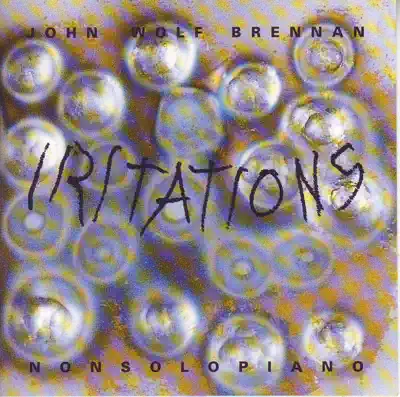 Listen to Iritations by John Wolf Brennan